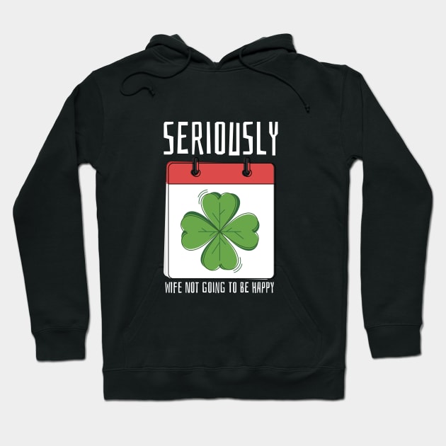 Seriously Wife Not Going To Be Happy Hoodie by lovelifetriumph